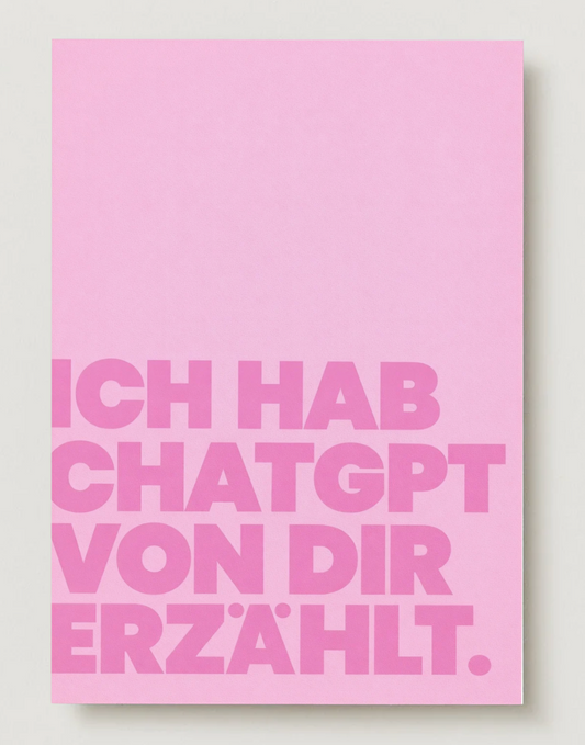 "Ich hab Chatgpt von dir erzählt" - Karte