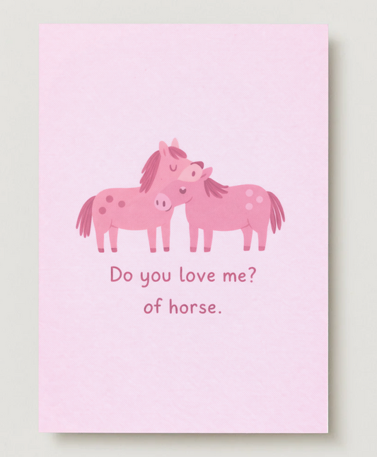 "Do you love me? of horse." - Karte